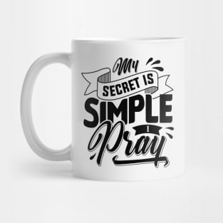 My Secret is Simple I Pray Black Mug
